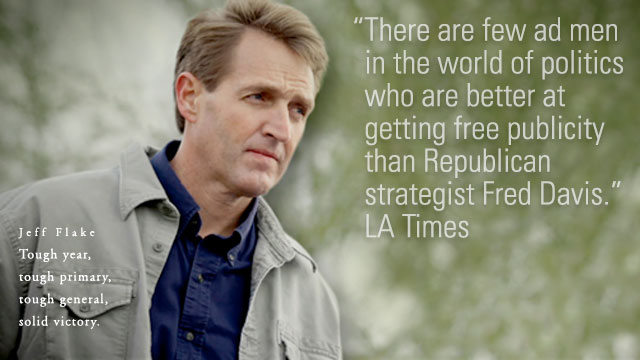 Jeff Flake -- Tough year, tough primary, tough general, solid victory. ::: There are few ad men in the world of politics who are better at getting free publicity than Republican strategist Fred Davis. -- LA Times